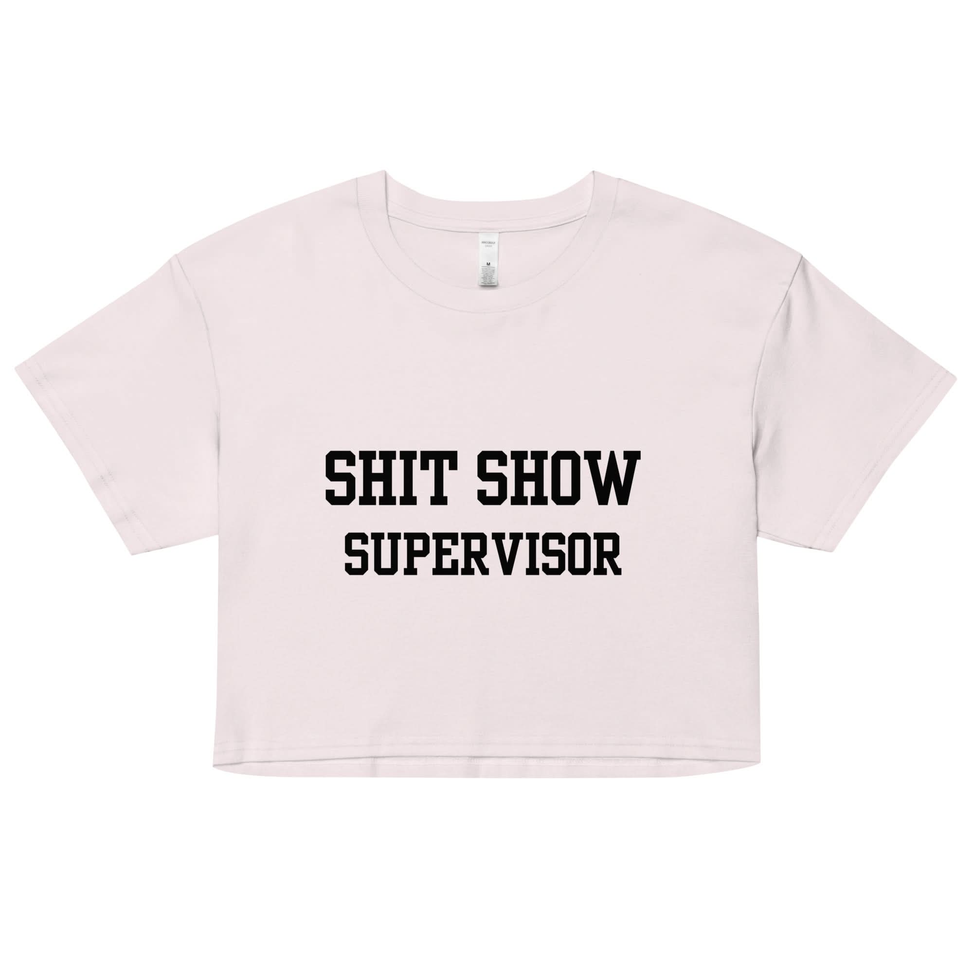Shit Show Supervisor Crop Top