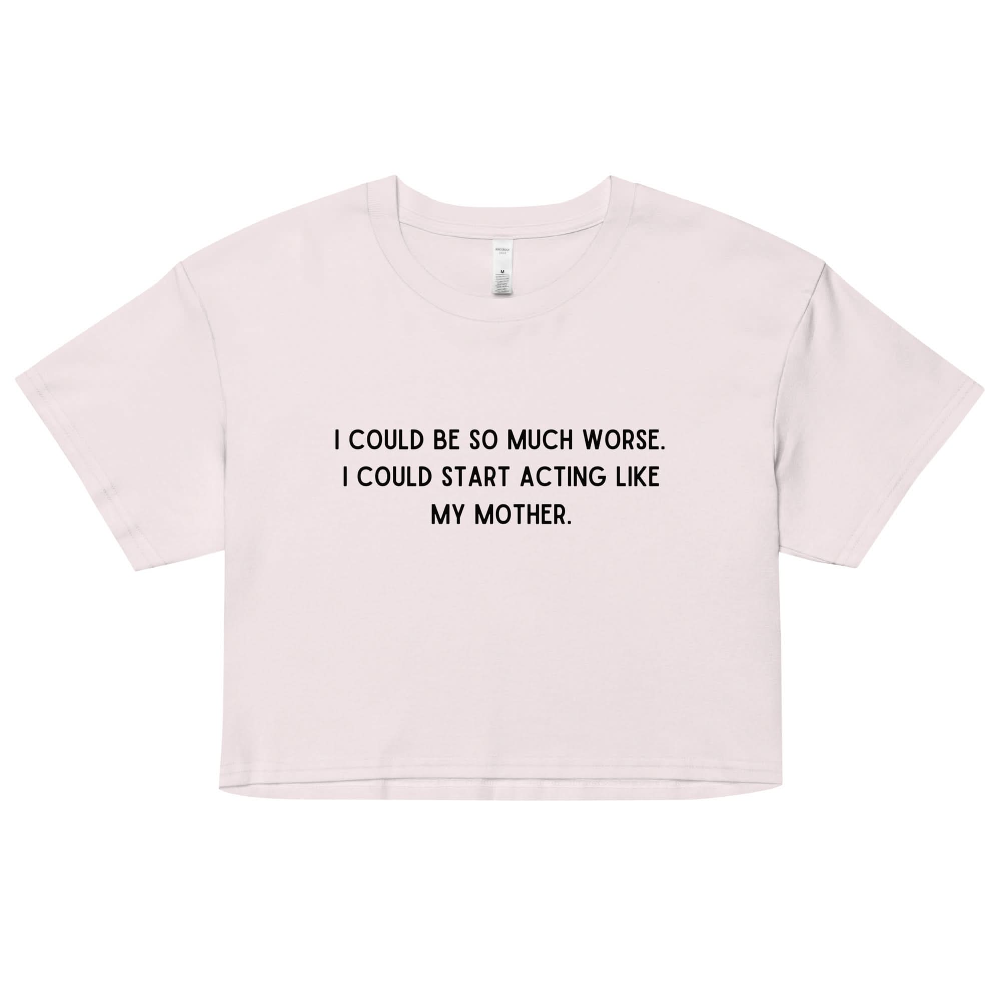 Like My Mother Crop Top