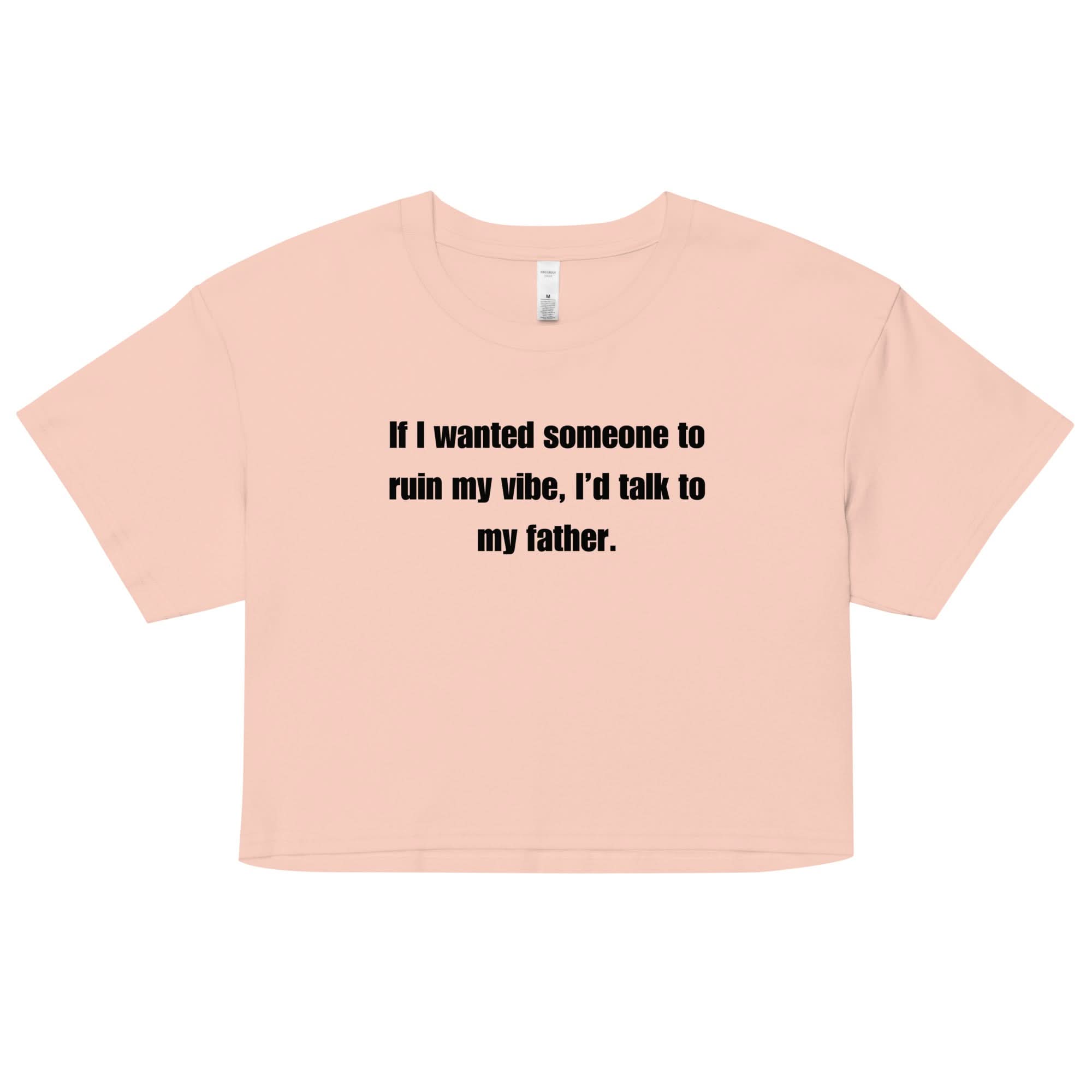 Dad Kills My Vibe Crop Top