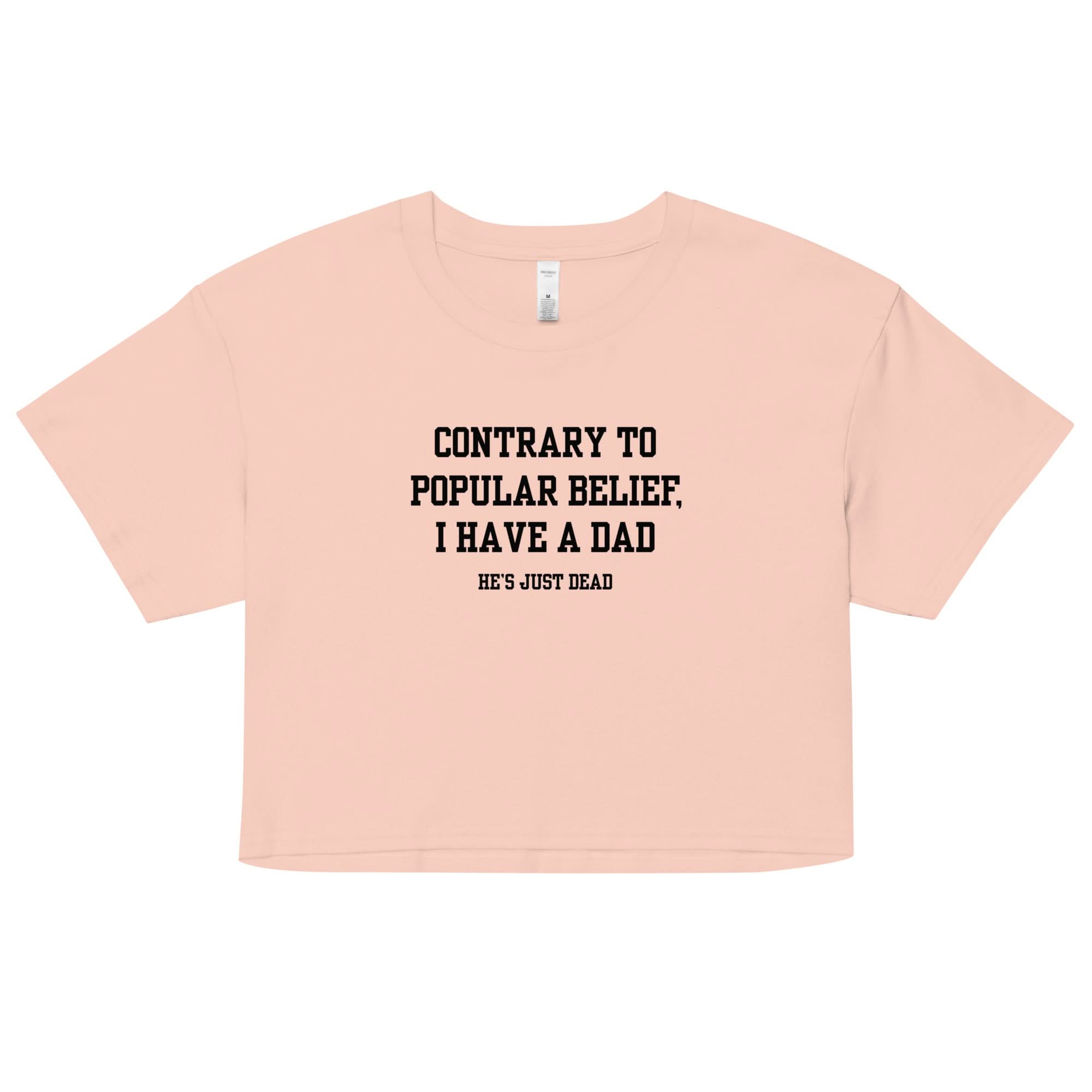 Popular Belief Dad Crop Top