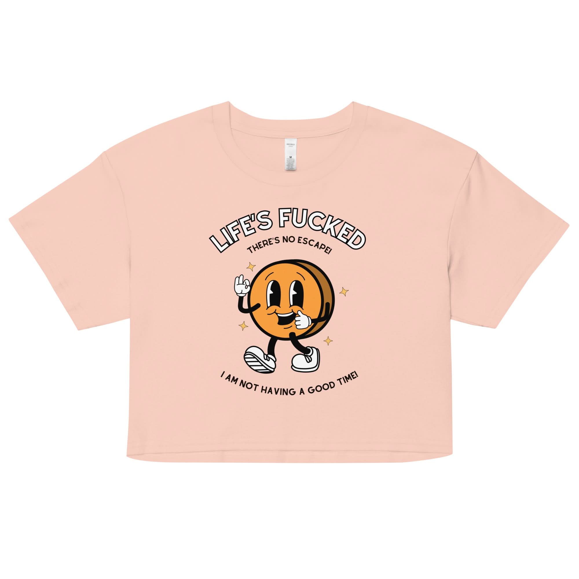 Life's Fucked Crop Top