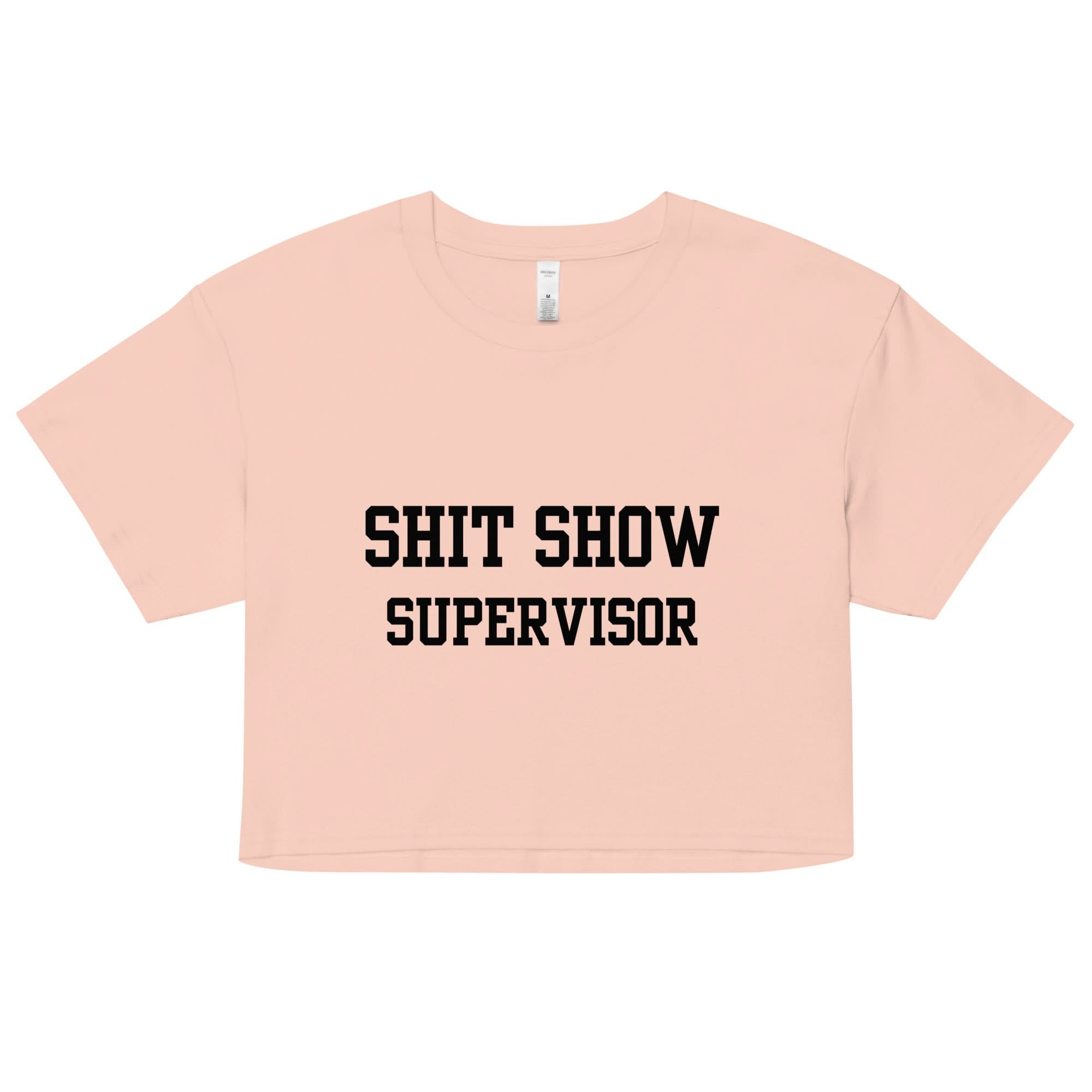 Shit Show Supervisor Crop Top