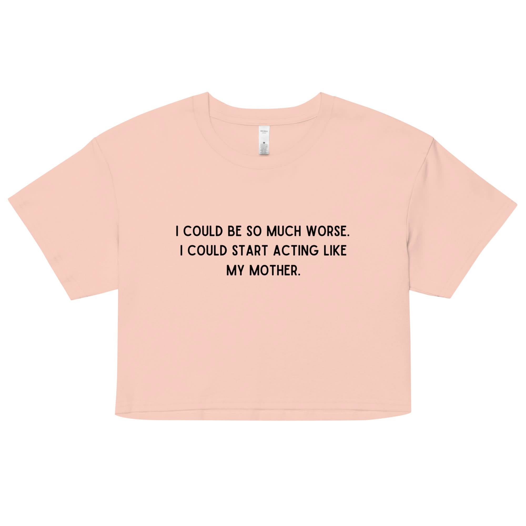 Like My Mother Crop Top