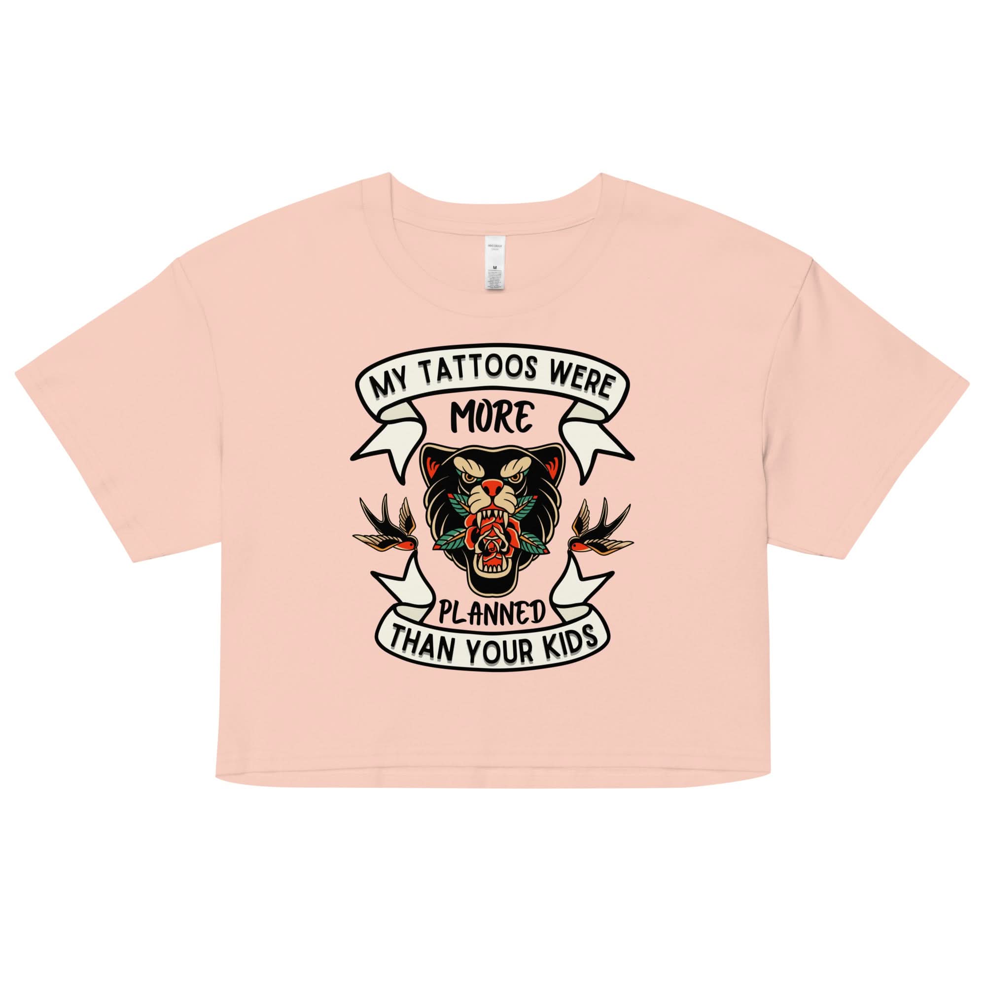 My Tattoos Were Planned Crop Top