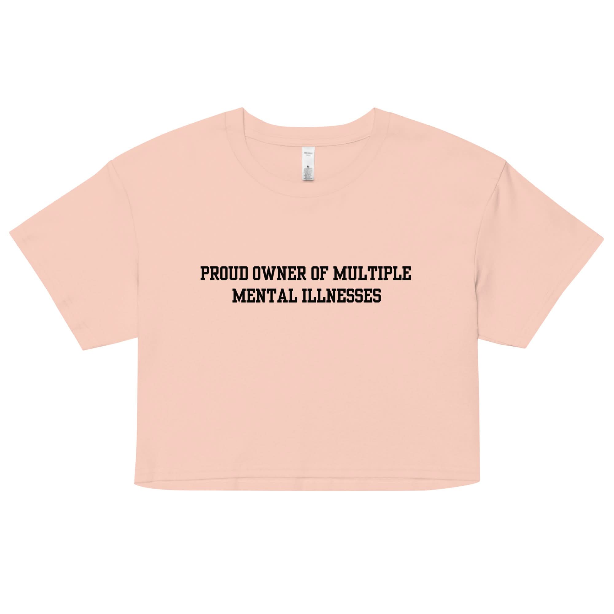 Proud Owner Of Multiple Mental Illnesses Crop Top