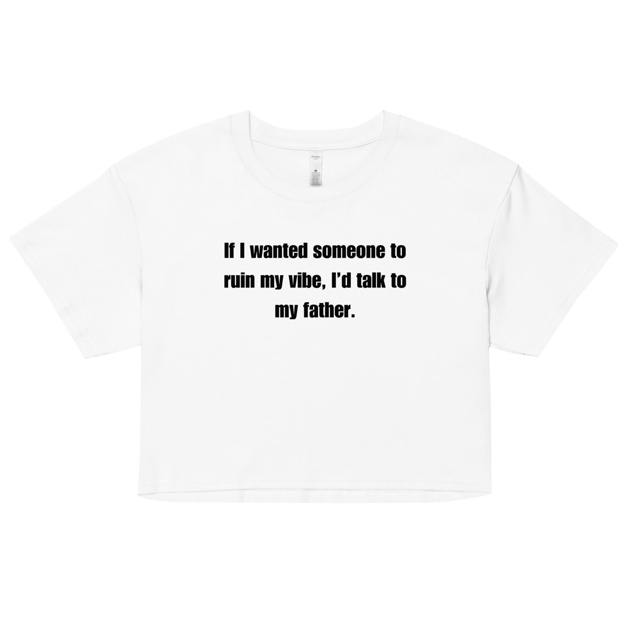 Dad Kills My Vibe Crop Top