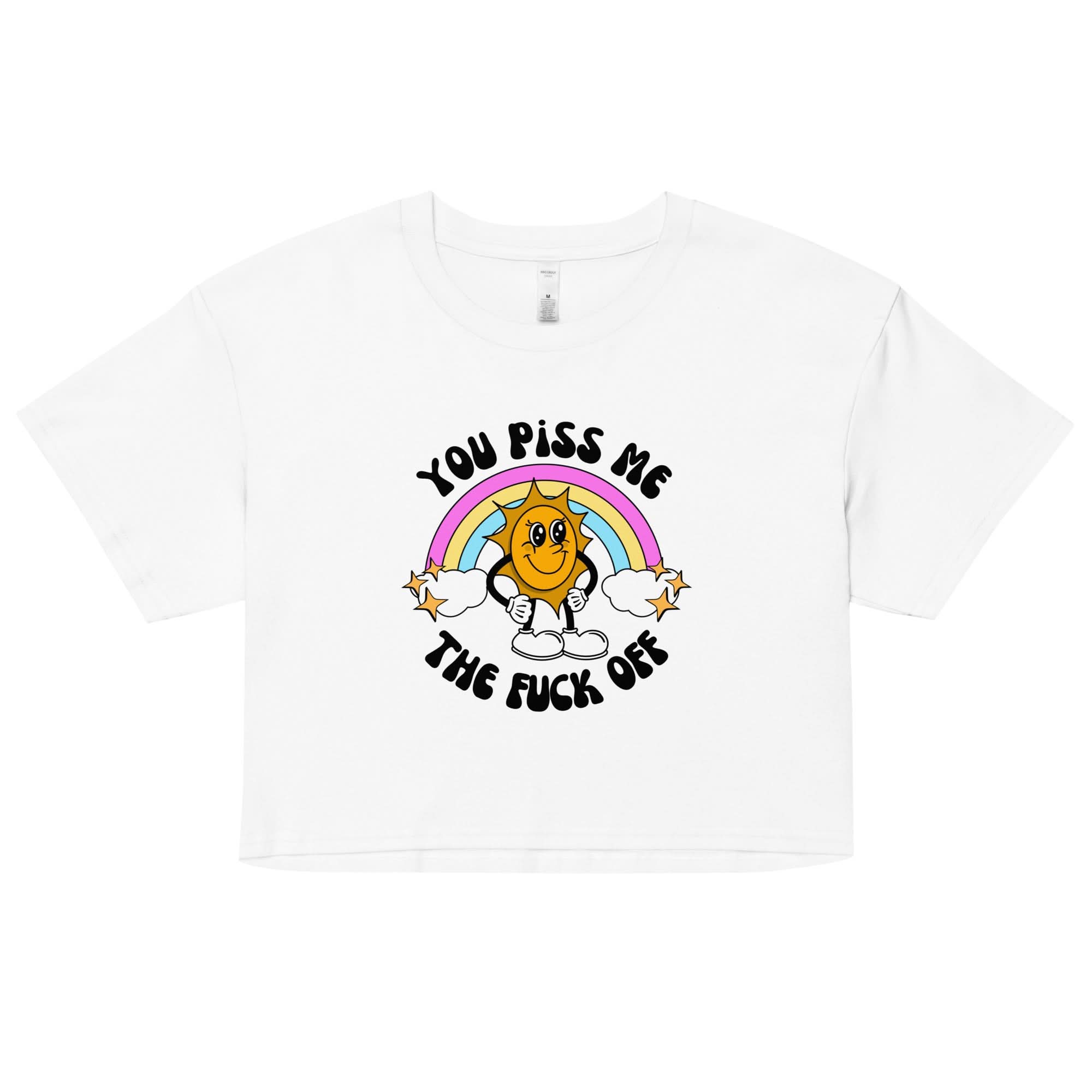 You Piss Me Off Crop Top