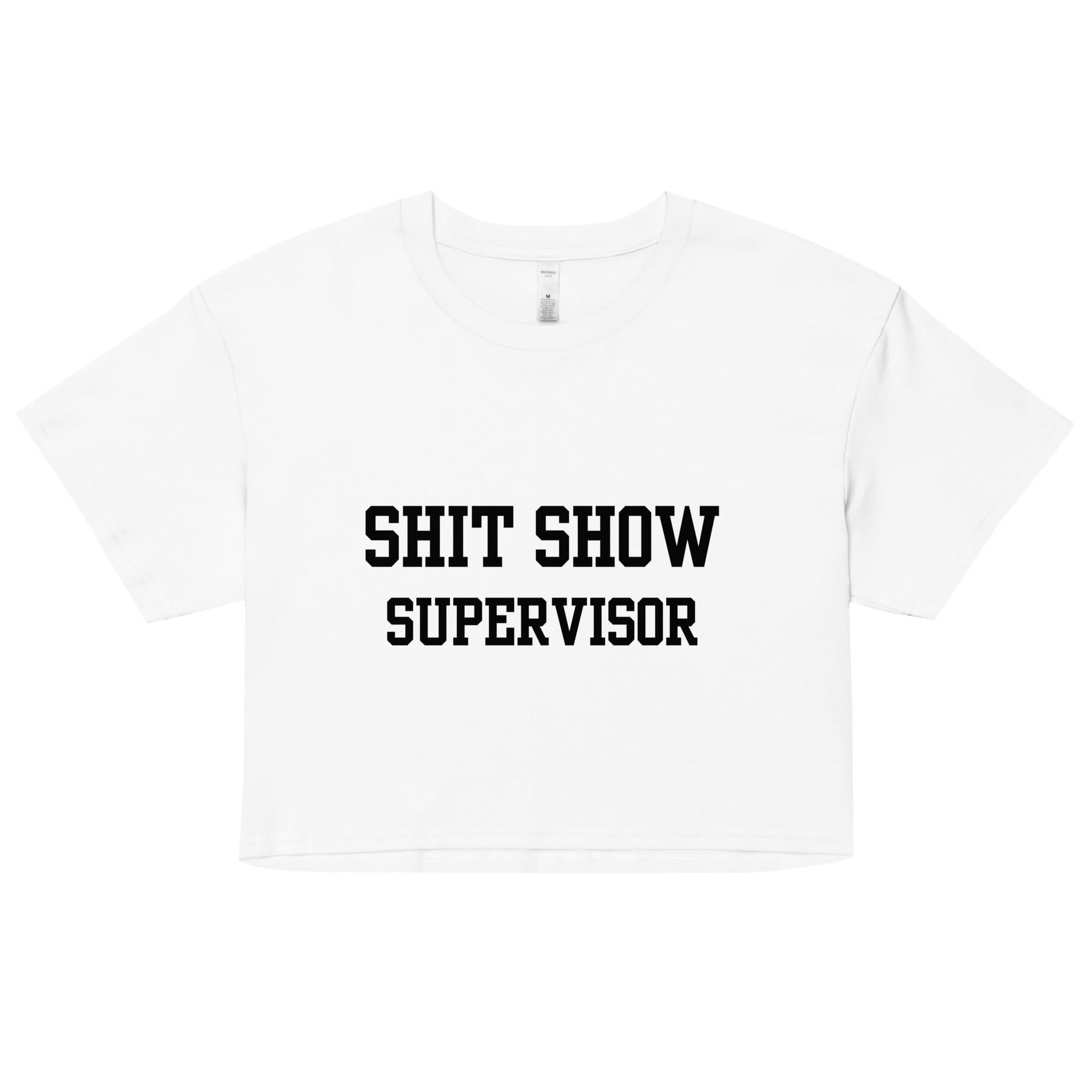 Shit Show Supervisor Crop Top