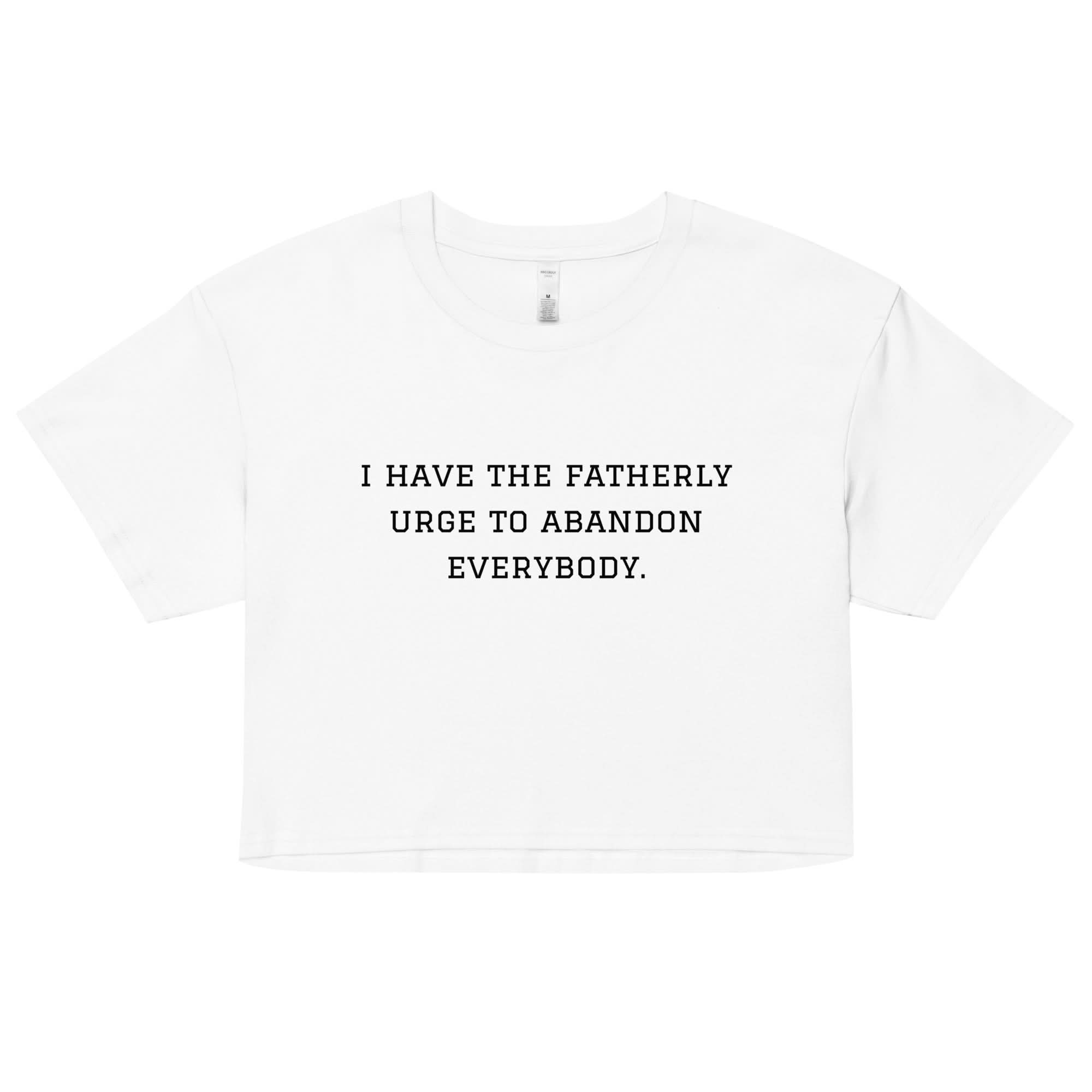 Fatherly Urge Crop Top