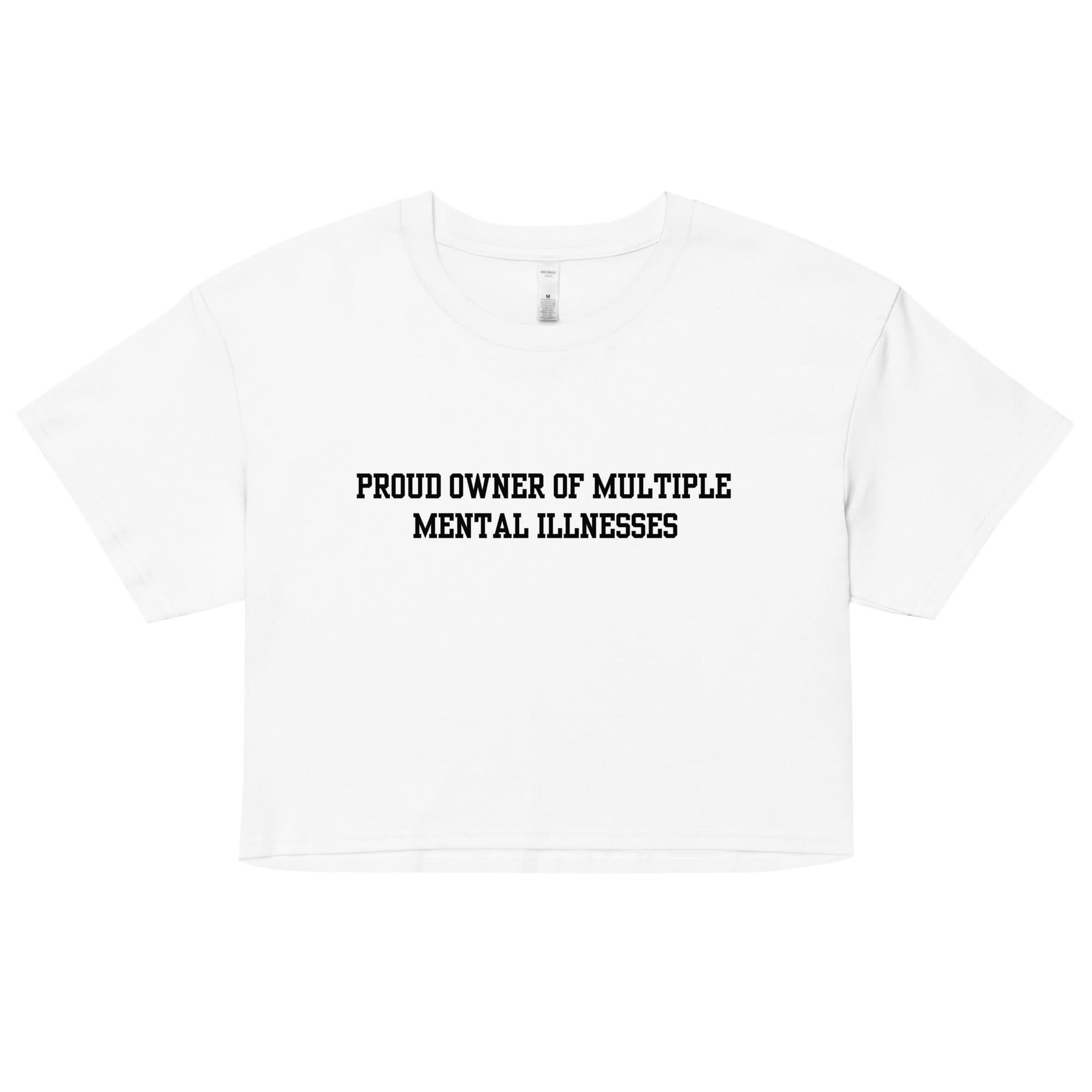 Proud Owner Of Multiple Mental Illnesses Crop Top