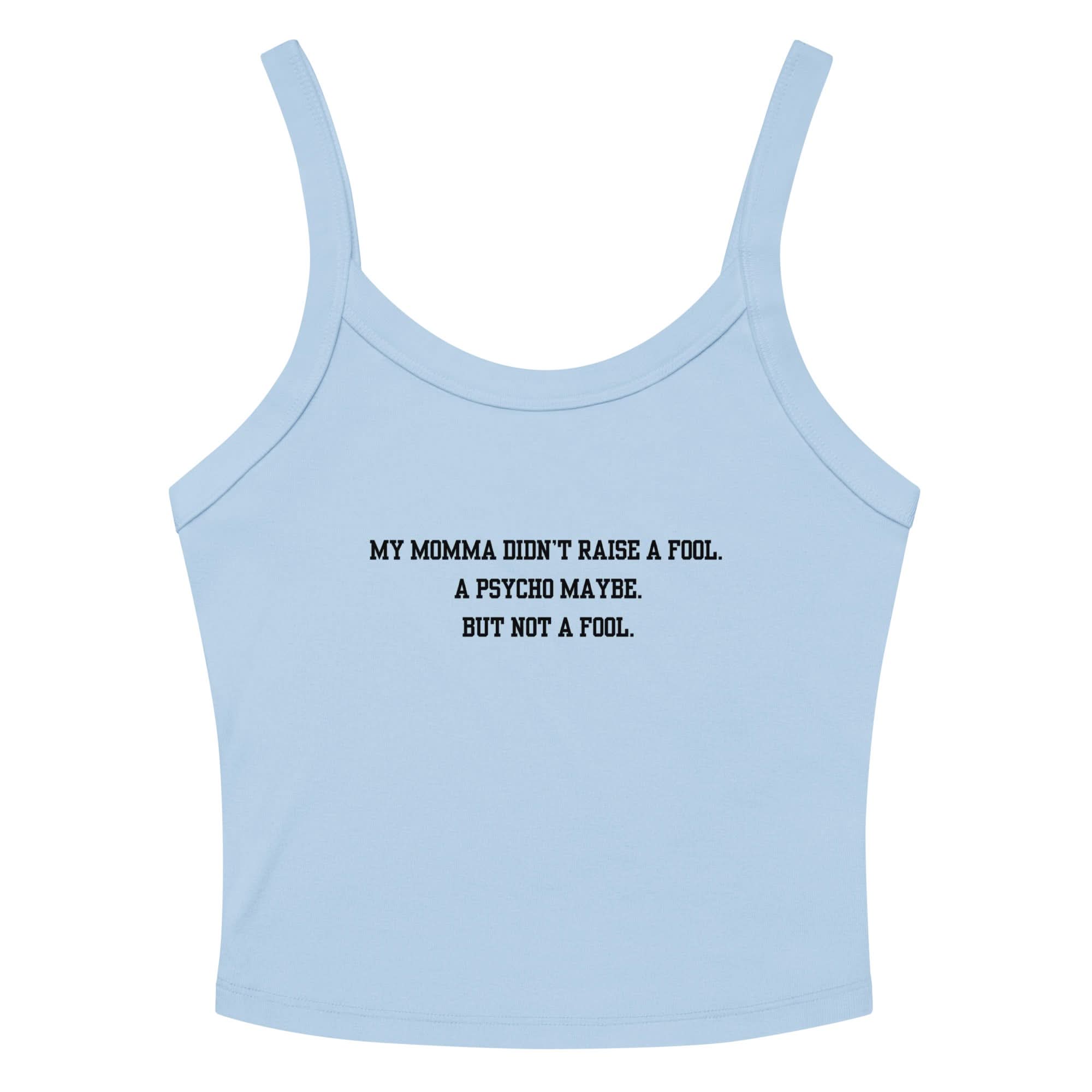 Momma Didn't Raise A Fool Crop Tank Top