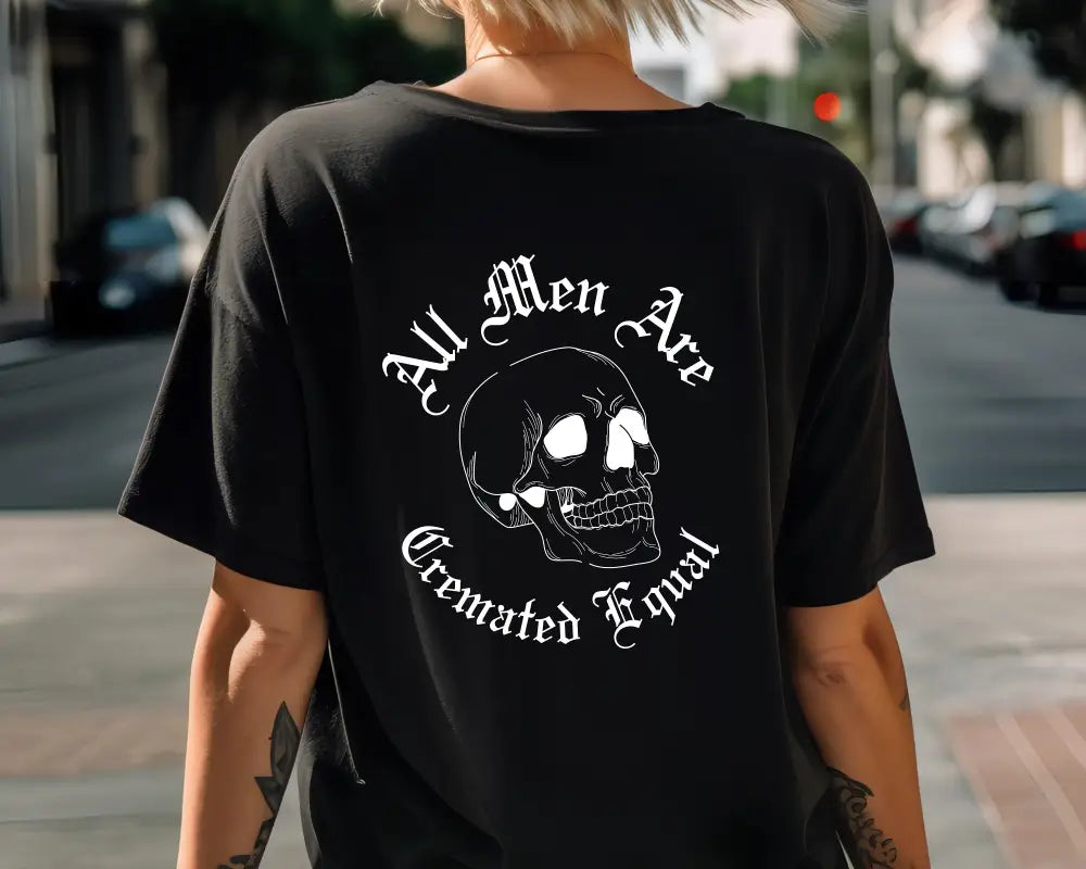 All Men Are Cremated Equal T - Shirt