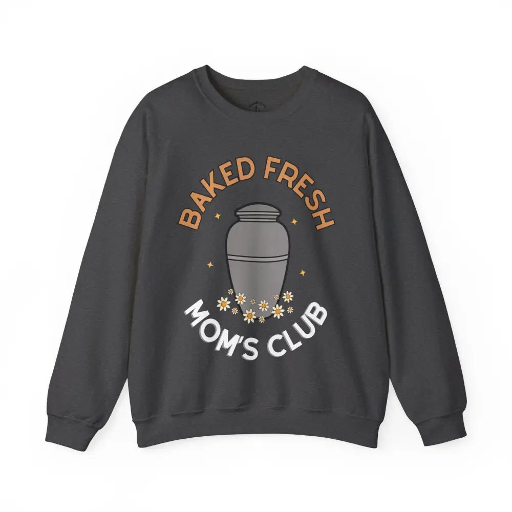 Baked Fresh Mom’s Crewneck S / Dark Heather Sweatshirt