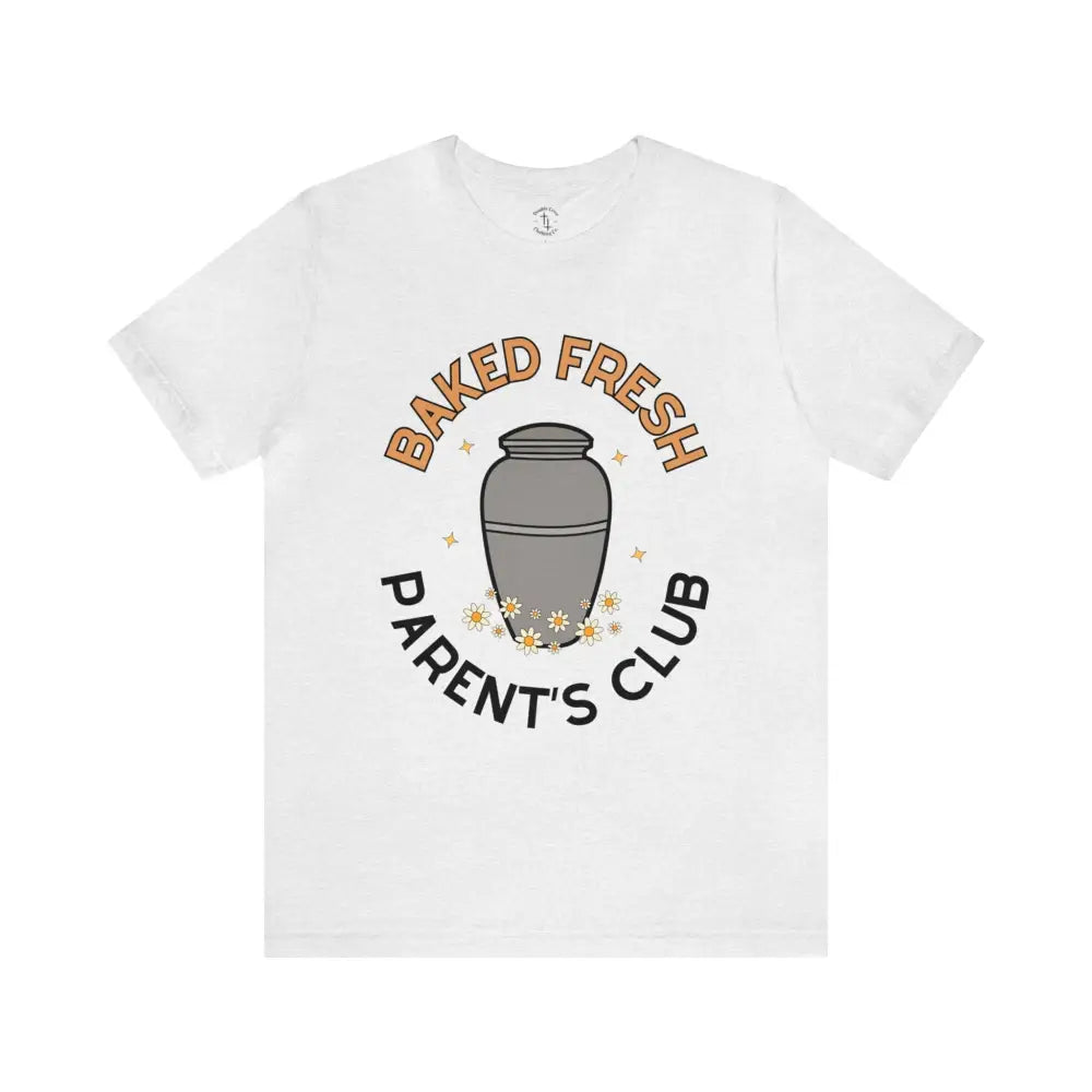 Baked Fresh Parents T-Shirt Ash / Xs