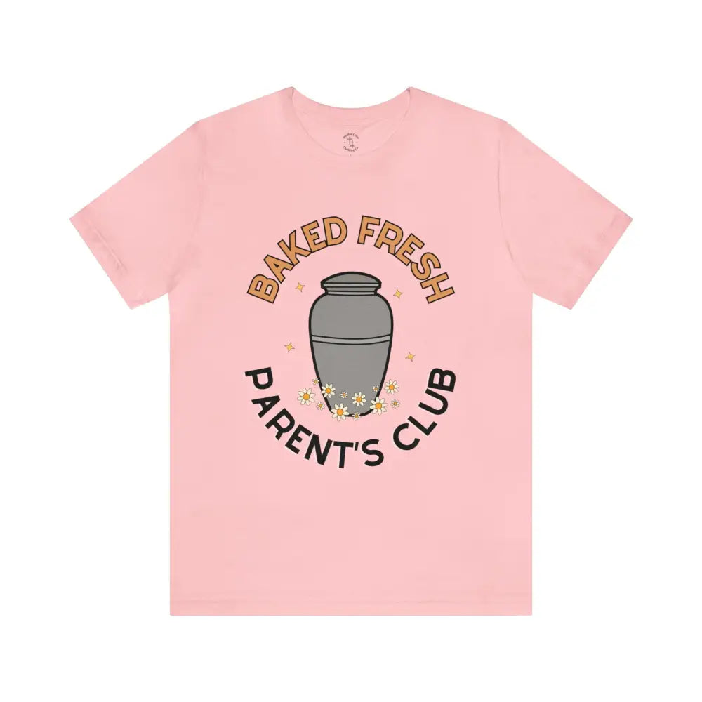 Baked Fresh Parents T-Shirt Pink / Xs