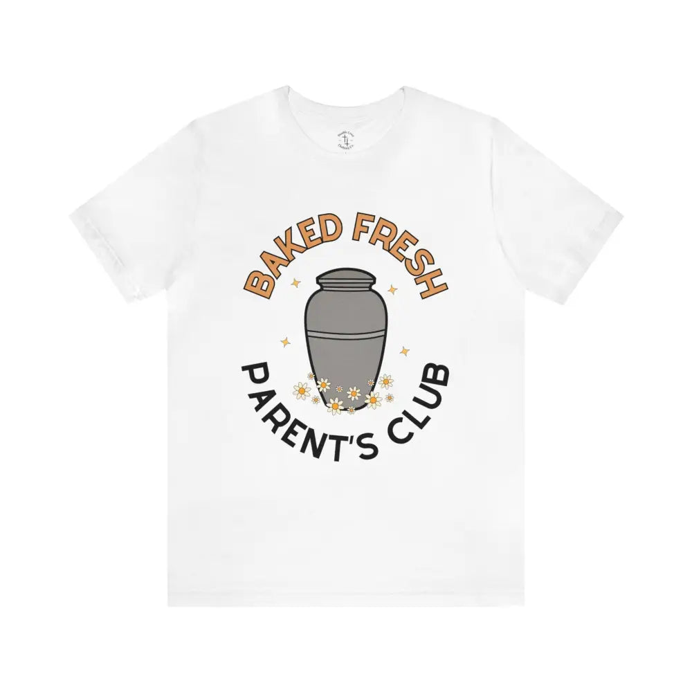 Baked Fresh Parents T-Shirt White / Xs