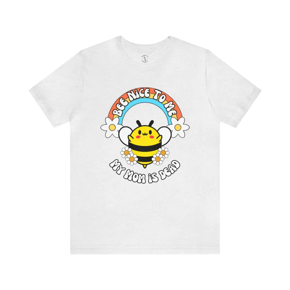 Bee Nice Mom T - Shirt Ash / Xs