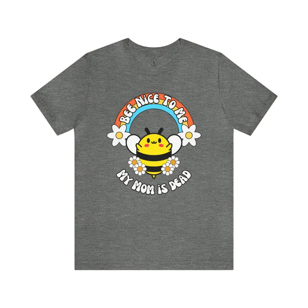 Bee Nice Mom T - Shirt Deep Heather / Xs