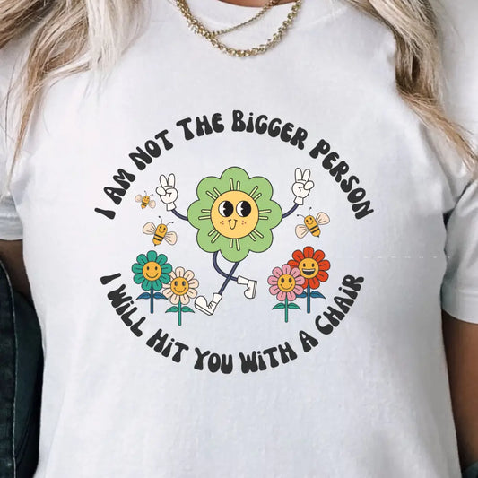 Bigger Person T - Shirt