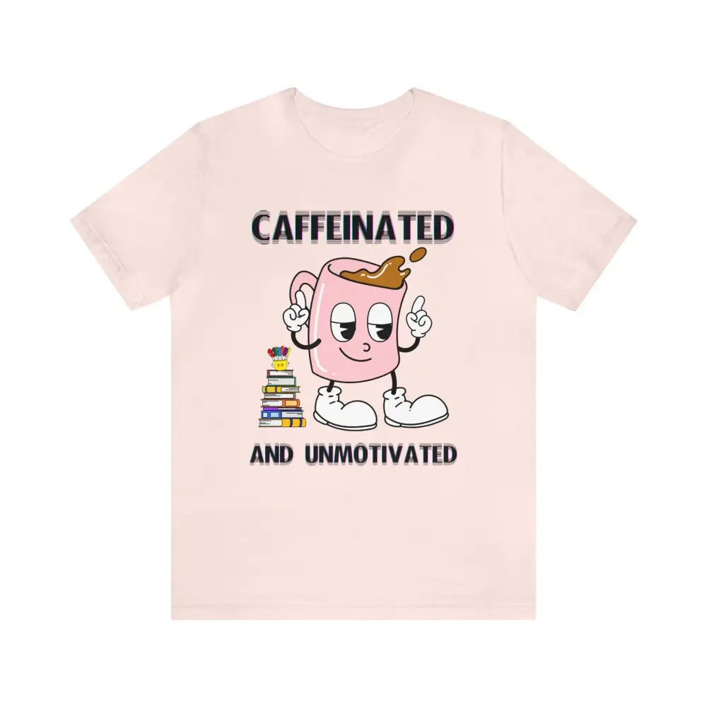 Caffeinated And Unmotivated T - Shirt Soft Pink / Xs