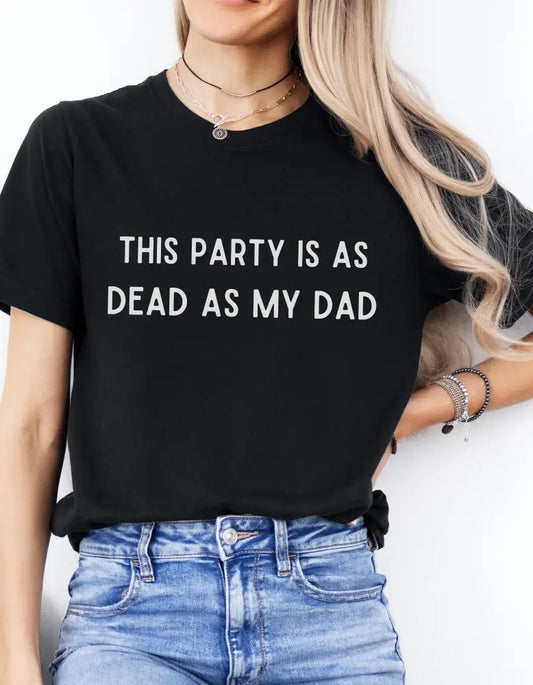 Dead As My Dad T-Shirt