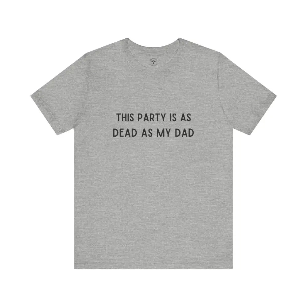 Dead As My Dad T-Shirt Athletic Heather / Xs