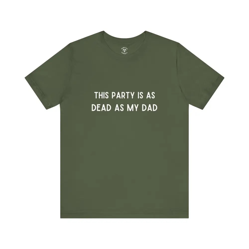 Dead As My Dad T-Shirt Military Green / Xs