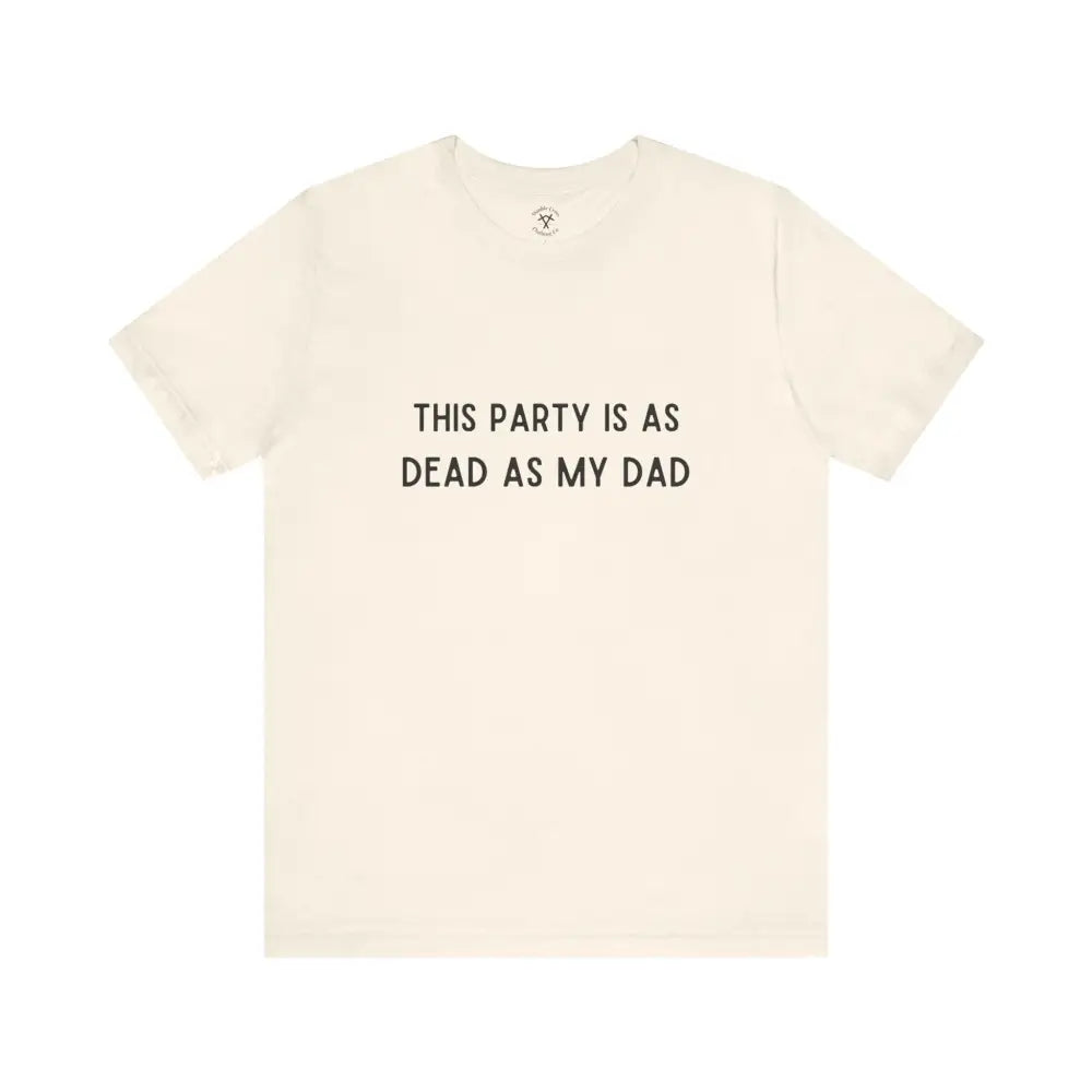 Dead As My Dad T-Shirt Natural / Xs