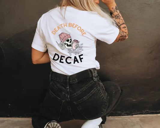 Death Before Decaf T - Shirt