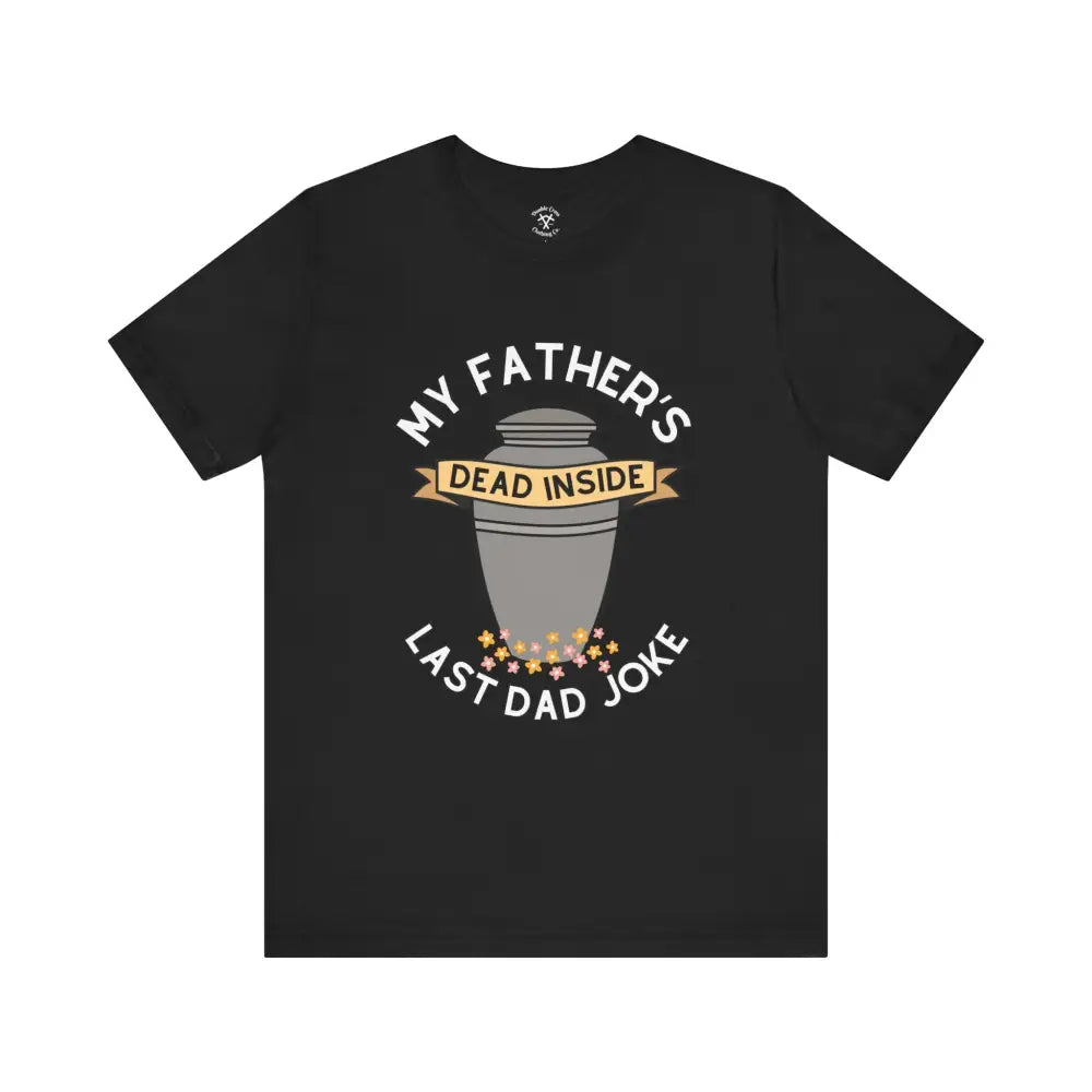 Last Dad Joke T-Shirt Black / Xs