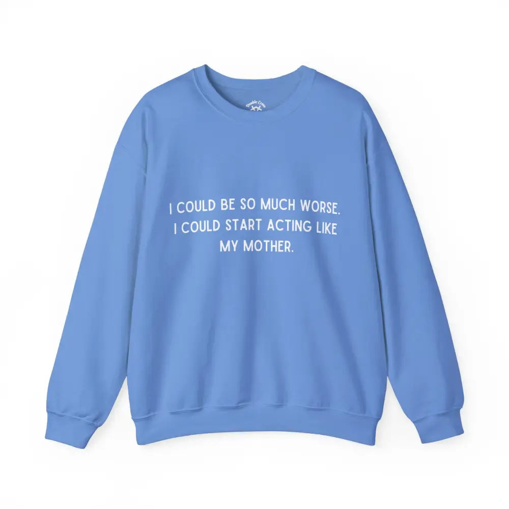 Like My Mother Crewneck S / Carolina Blue Sweatshirt