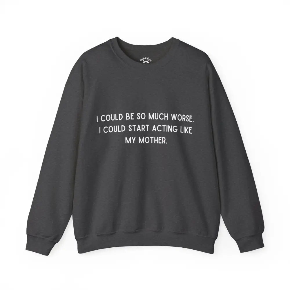 Like My Mother Crewneck S / Dark Heather Sweatshirt