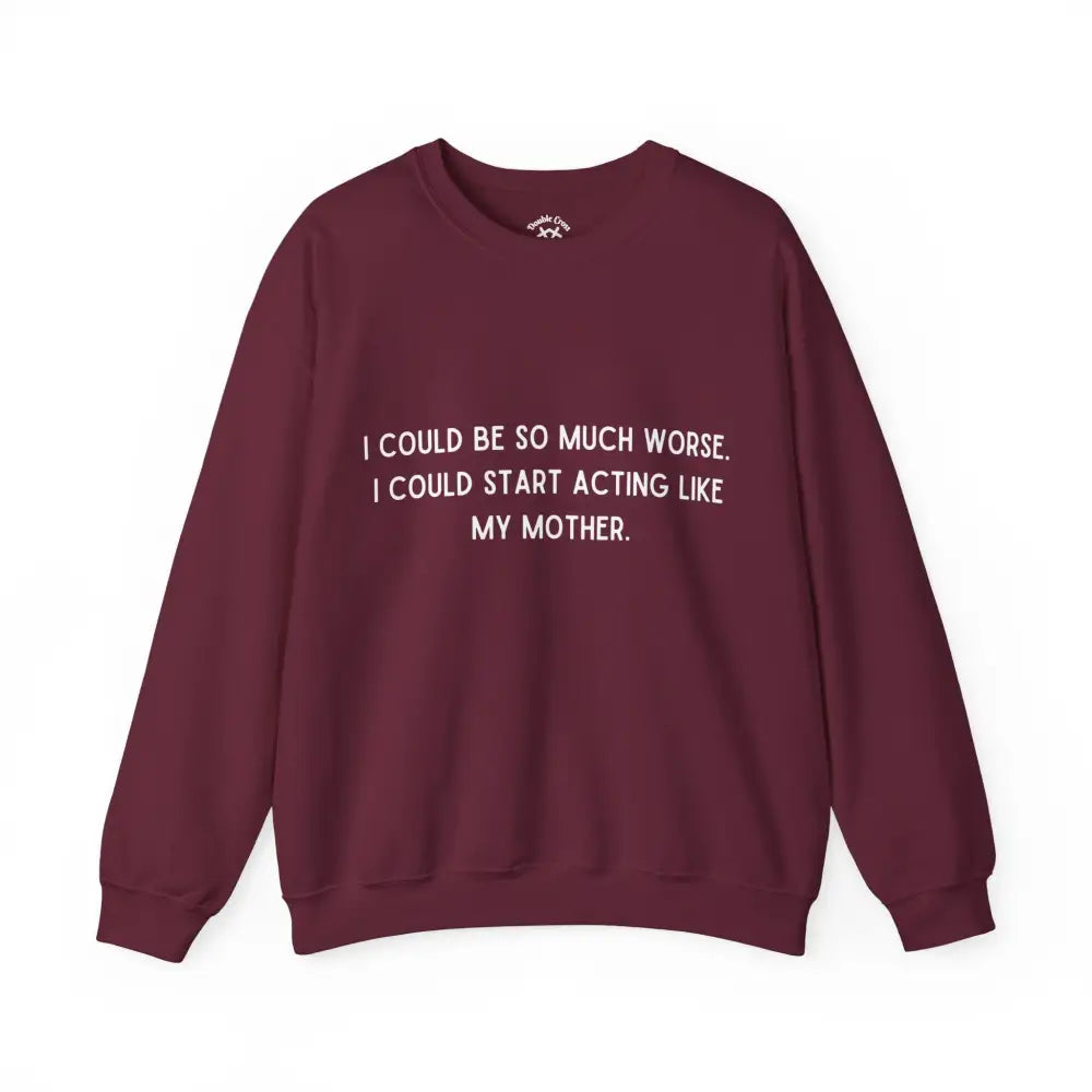 Like My Mother Crewneck S / Maroon Sweatshirt