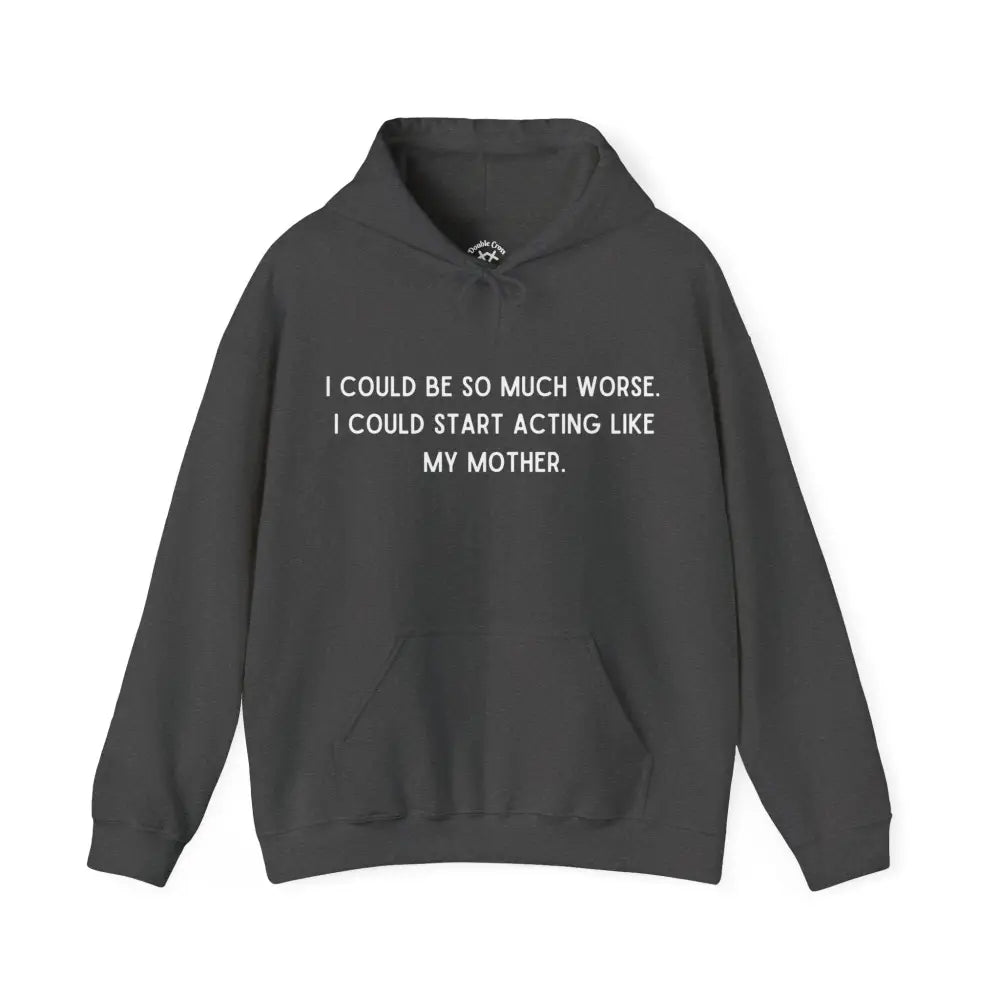 Like My Mother Hoodie Dark Heather / S