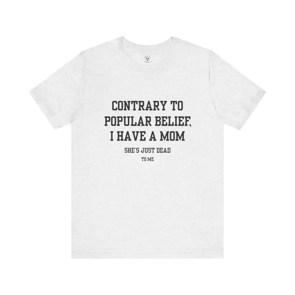 Mom’s Dead To Me T-Shirt Ash / Xs