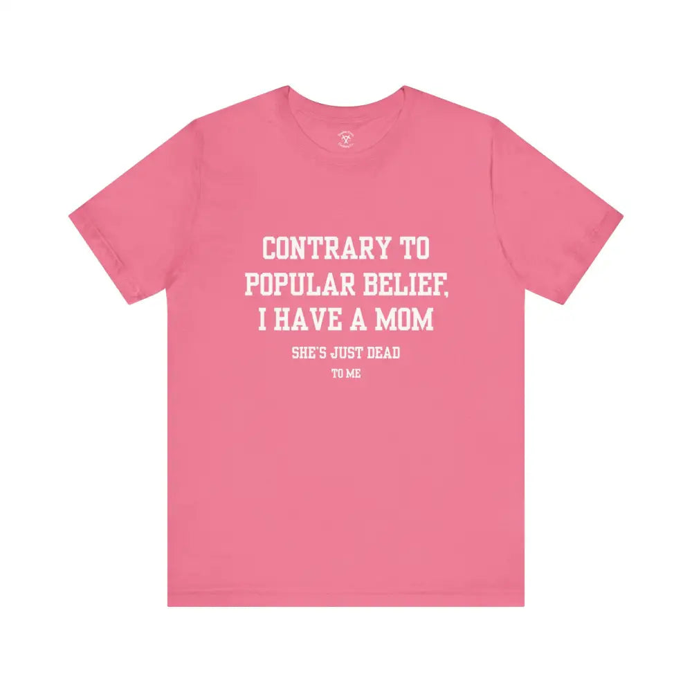 Mom’s Dead To Me T-Shirt Charity Pink / Xs