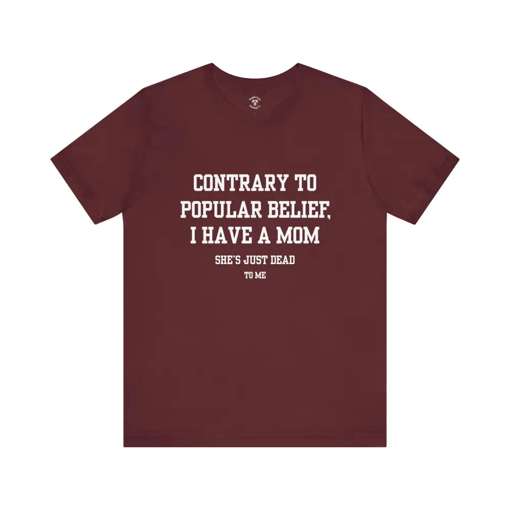 Mom’s Dead To Me T-Shirt Maroon / Xs