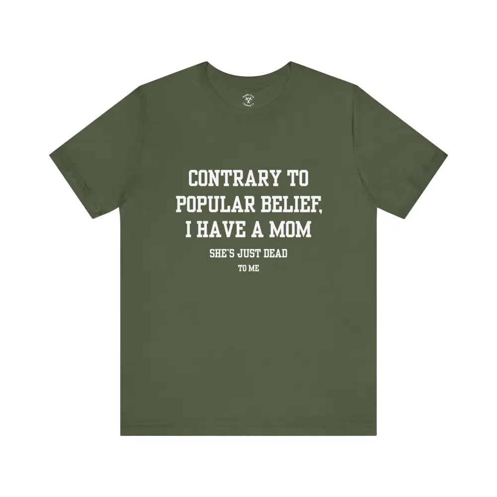 Mom’s Dead To Me T-Shirt Military Green / Xs