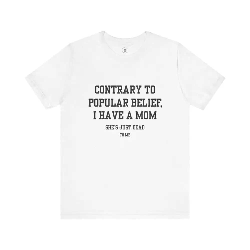 Mom’s Dead To Me T-Shirt White / Xs