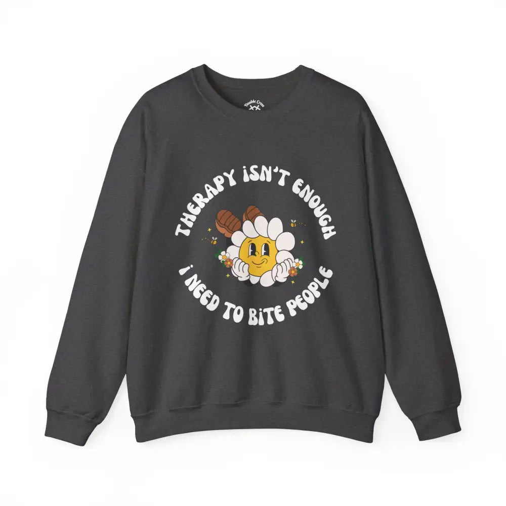 Therapy Isn’t Enough Crewneck S / Dark Heather Sweatshirt