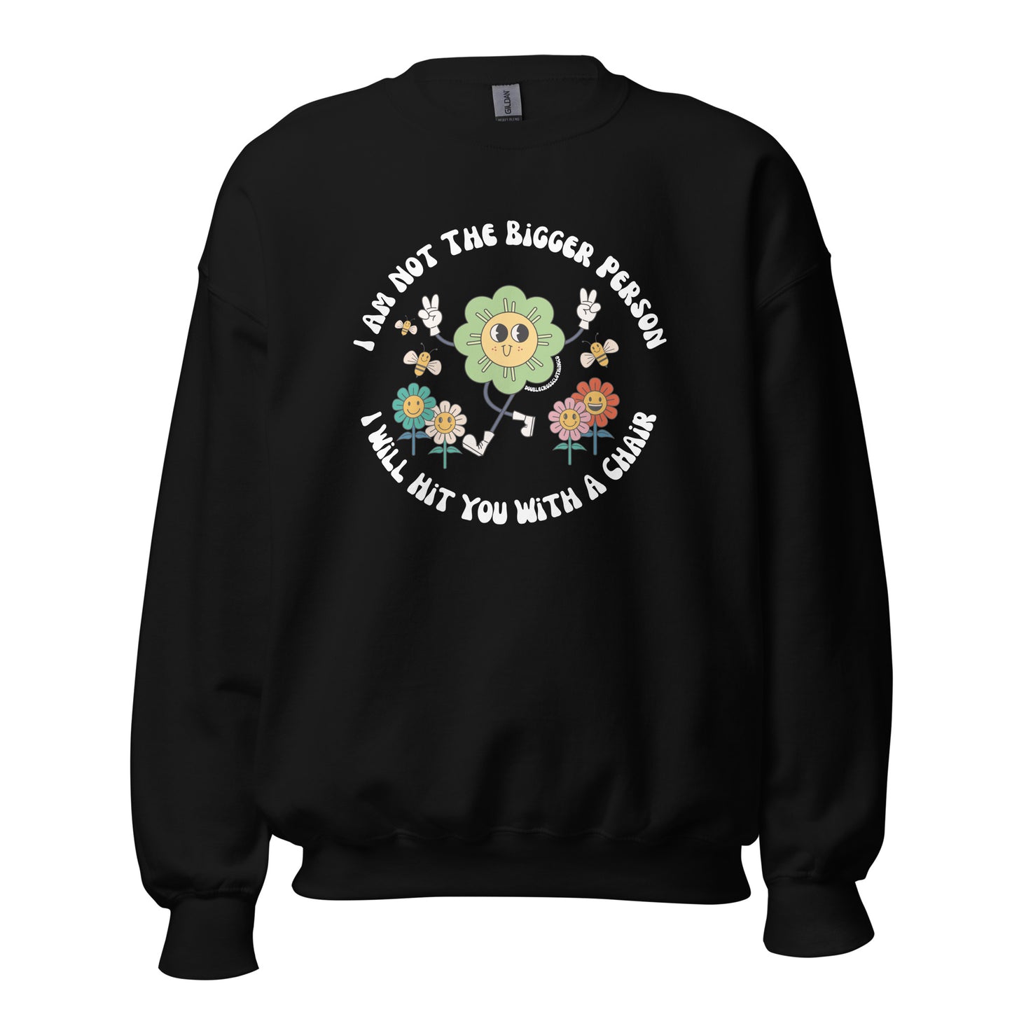 I'm Not The Bigger Person, I Will Hit You With A Chair Crewneck