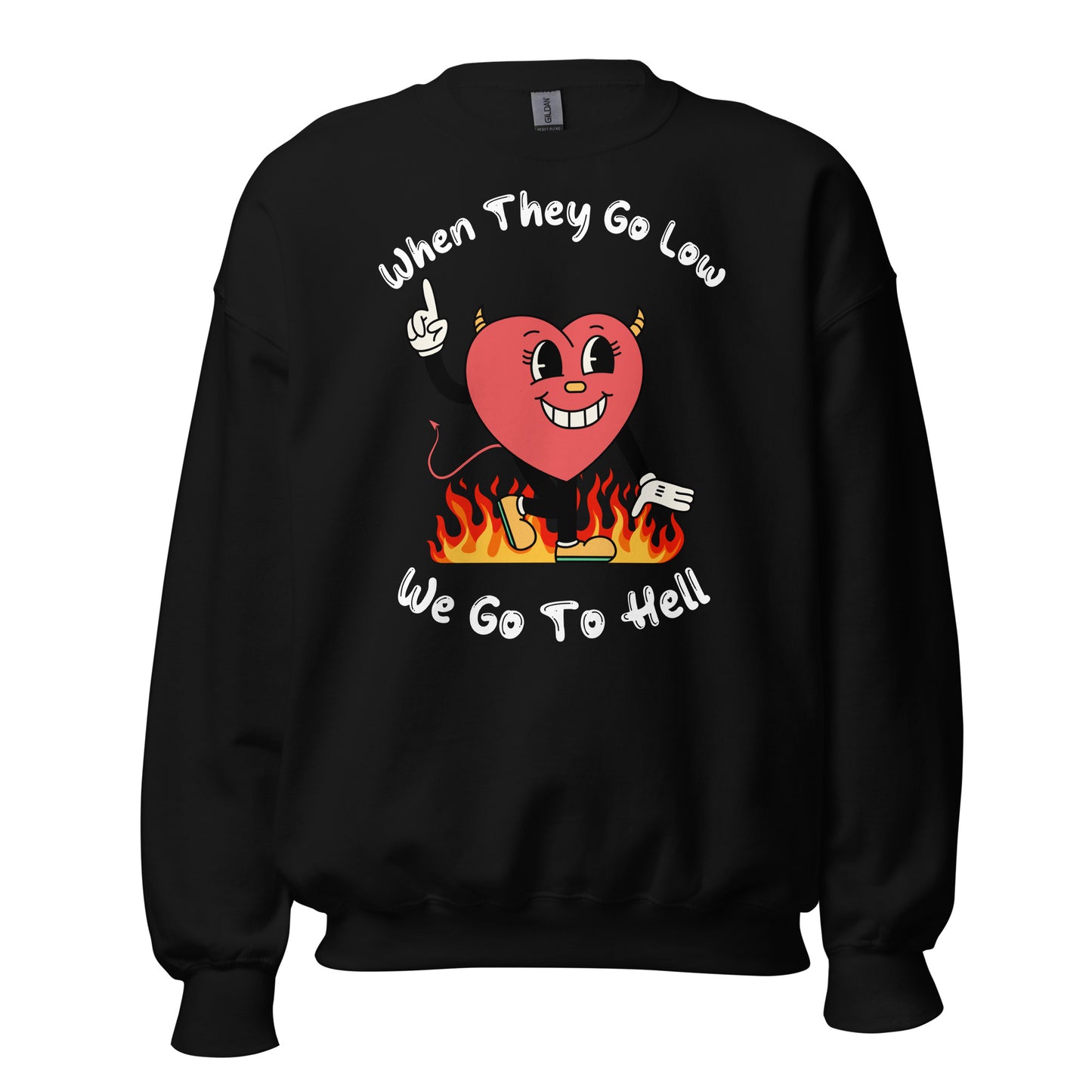 When They Go Low, We Go To Hell Crewneck