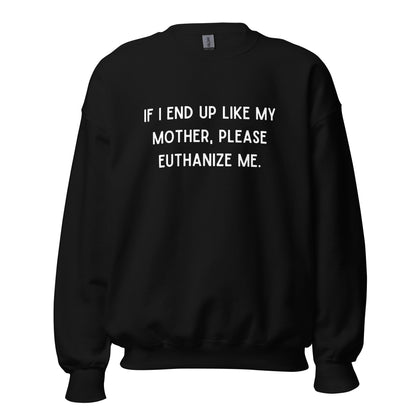 Euthanize Me Mom Crewneck