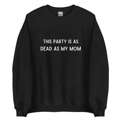 Dead As My Mom Crewneck