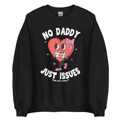 No Daddy Just Issues Crewneck