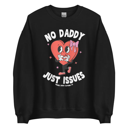 No Daddy Just Issues Crewneck