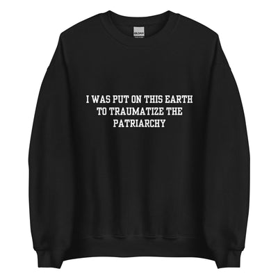 Traumatize the Patriarchy Crewneck