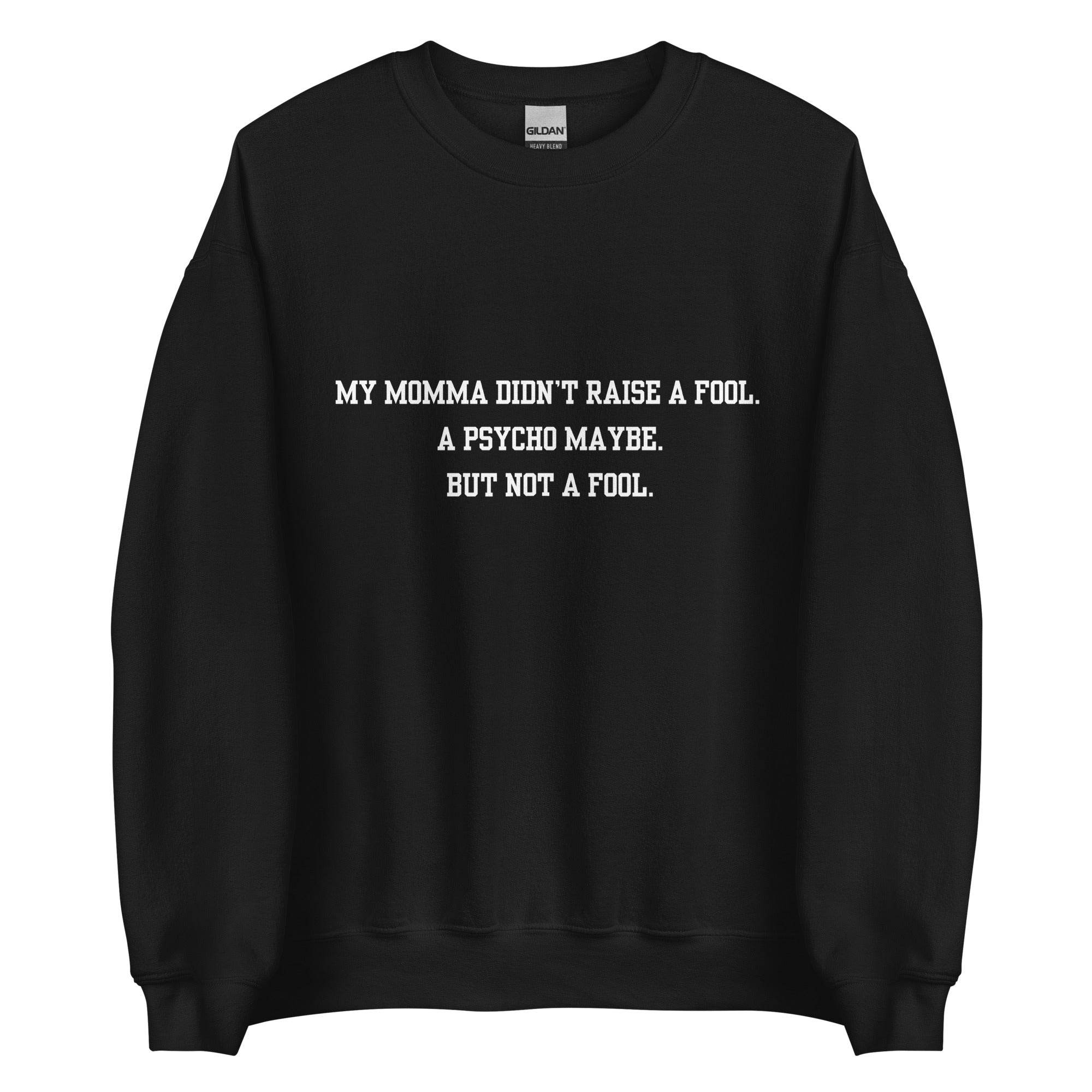 Momma Didn't Raise A Fool Crewneck