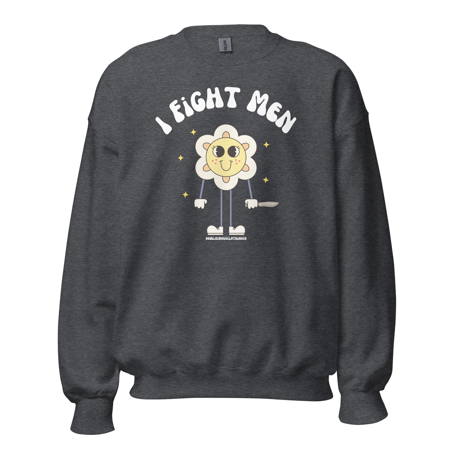 I Fight Men Crewneck