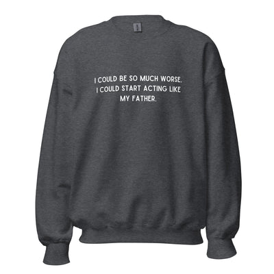 Like My Father Crewneck